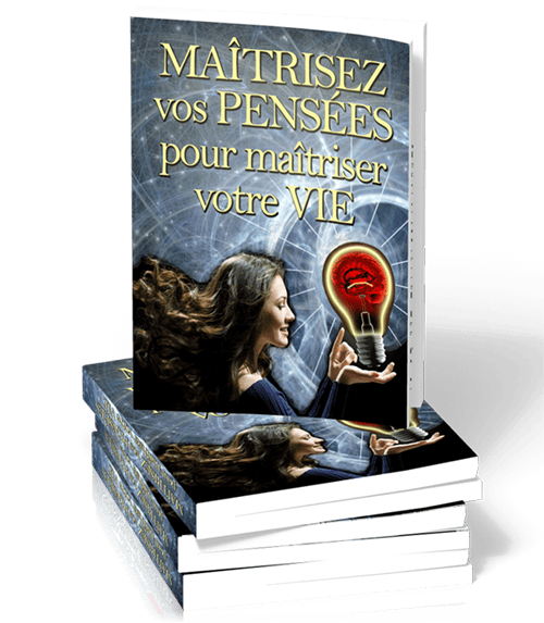 Maitriser vos pensées pour maitriser votre vie